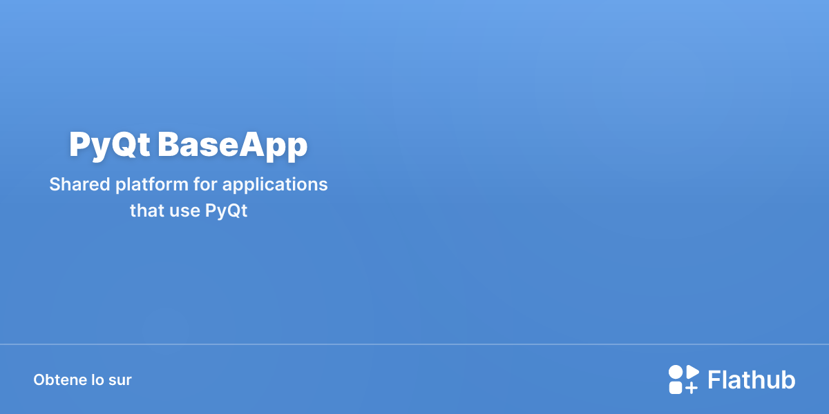 Installar PyQt BaseApp sur Linux | Flathub
