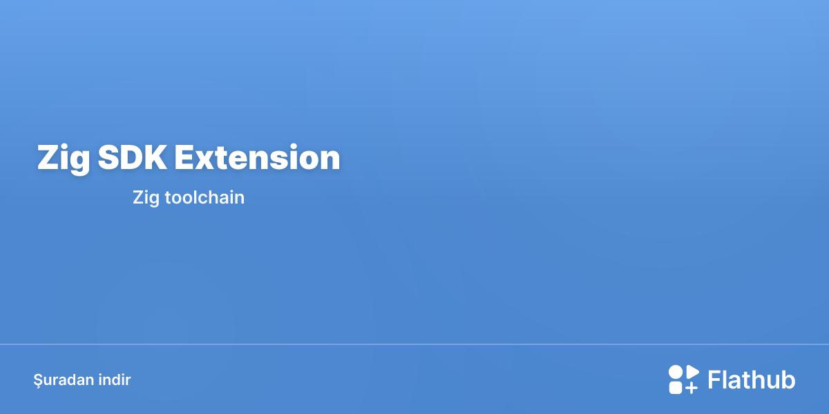 Zig SDK Extension uygulamasını Linux'ta kur | Flathub