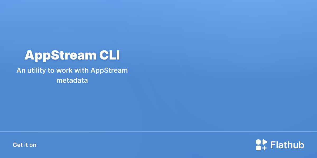 Install AppStream CLI on Linux | Flathub