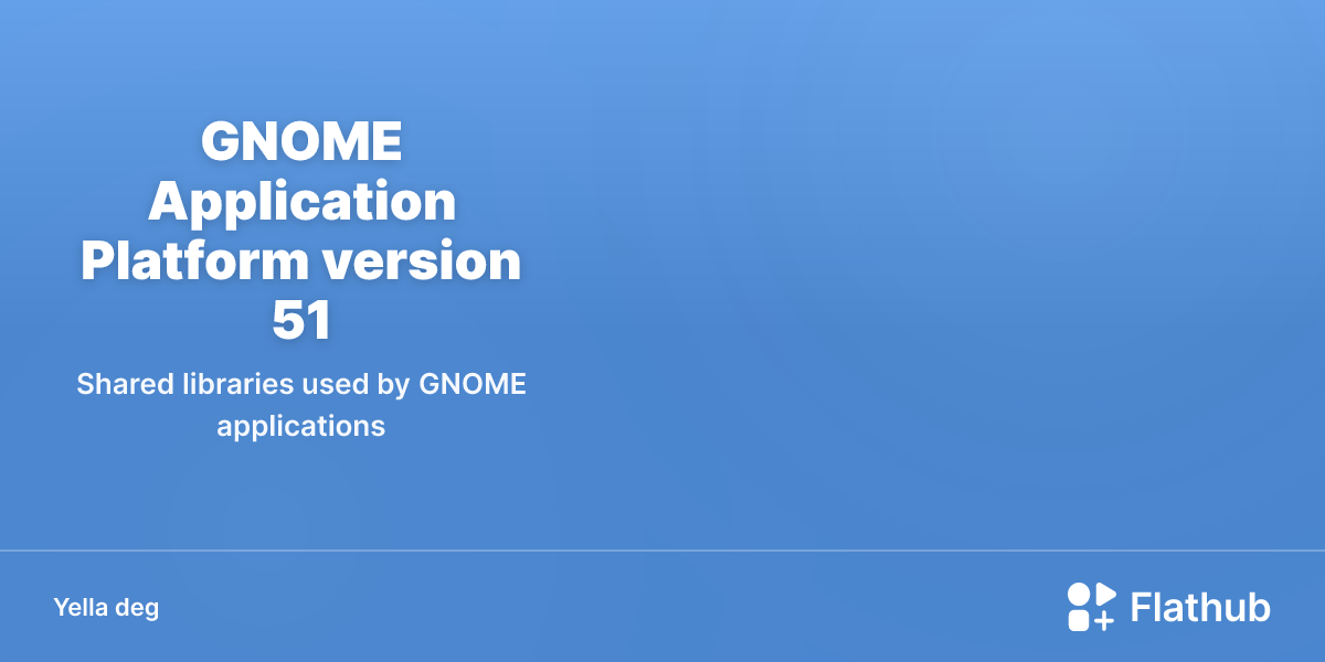 Asebded n GNOME Application Platform version 50 ɣef Linux | Flathub