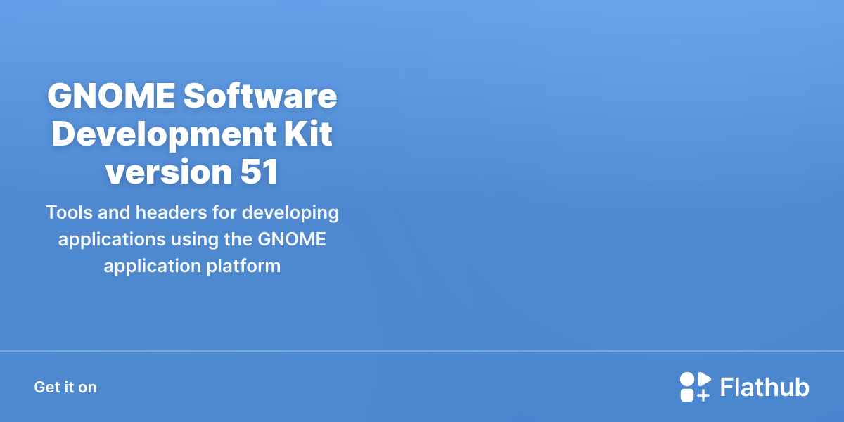 Install GNOME Software Development Kit version 50 on Linux | Flathub