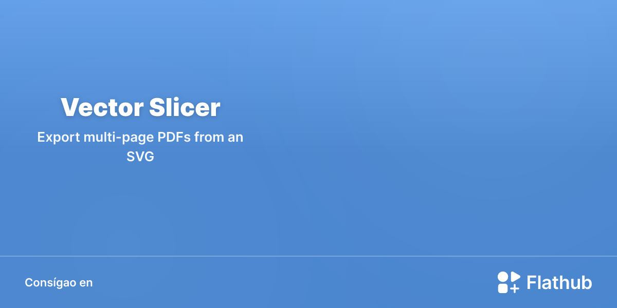 Install Vector Slicer on Linux | Flathub