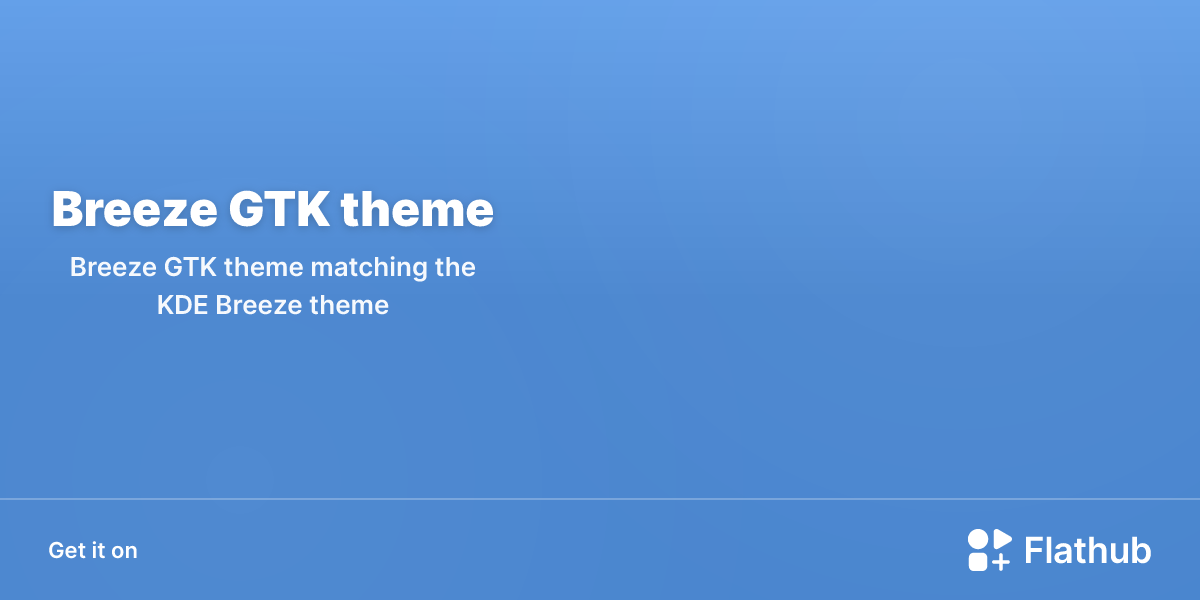 Install Breeze GTK theme on Linux | Flathub