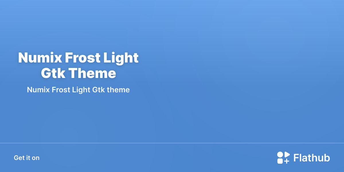 Install Numix Frost Light Gtk Theme on Linux | Flathub