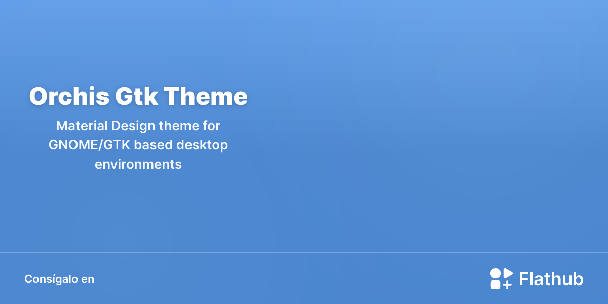 Instalar Orchis Gtk Theme en Linux | Flathub
